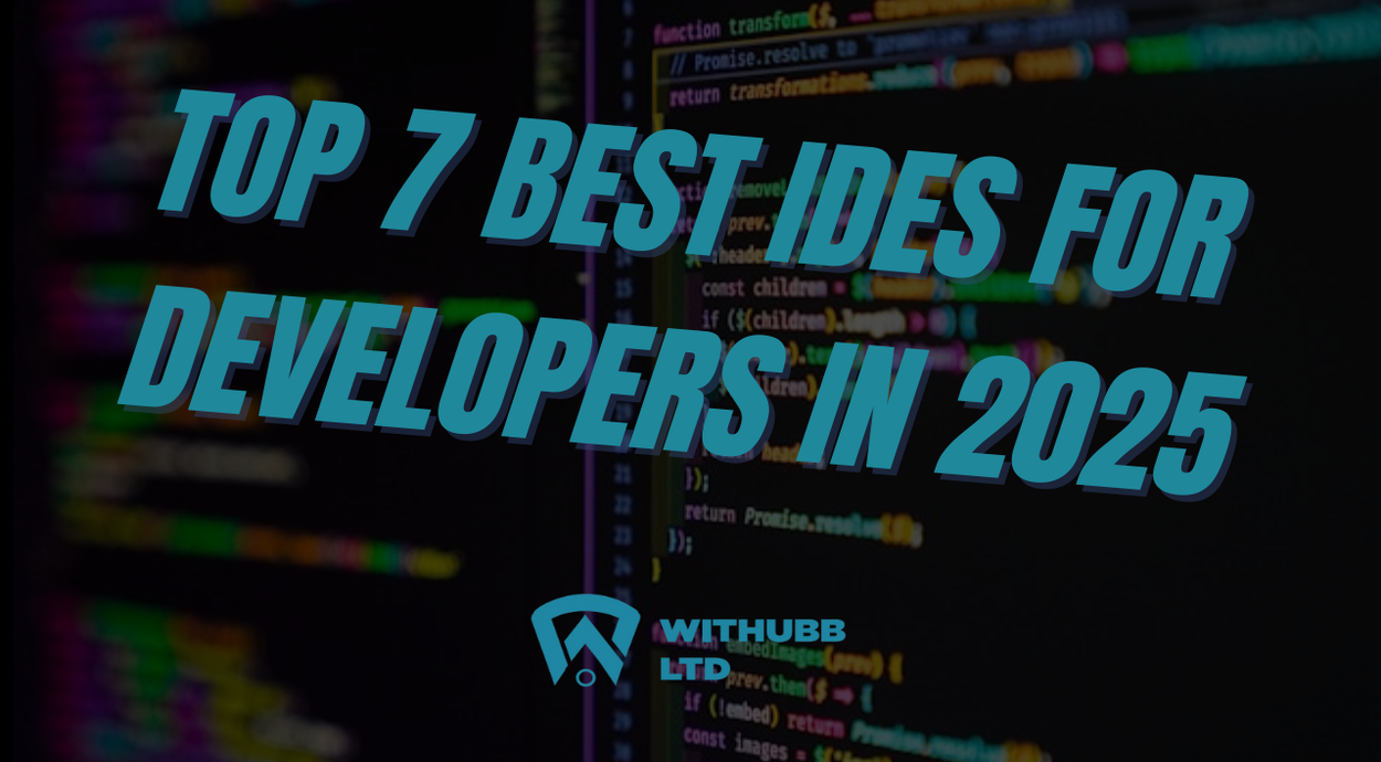 Top 7 Best IDEs Every Developer Should Use in 2025 - Withubb Blog